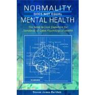 Normality Does Not Equal Mental Health: The Need to Look Elsewhere for Standards of Good Psychological Health