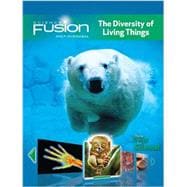 SCIENCEFUSION STUDENT EDITION INTERACTIVE WORKTEXT GRADES 6-8 MODULE B: THE DIVERSITY OF LIVING THINGS