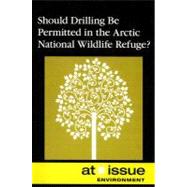 Should Drilling Be Permitted in the Arctic National Wildlife Refuge?