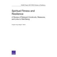 Spiritual Fitness and Resilience A Review of Relevant Constructs, Measures, and Links to Well-Being