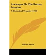 Arviragus or the Roman Invasion : A Historical Tragedy (1798)