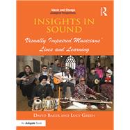 Insights in Sound: Visually Impaired Musicians' Lives and Learning