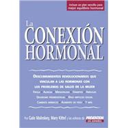 La Conexion Hormonal Descubrimientos revolucionarios que vinculan a las hormonas con los problemas de salud de la mujer