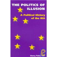 The Politics of Illusion: A Political History of the Ira