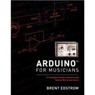 Arduino for Musicians A Complete Guide to Arduino and Teensy Microcontrollers