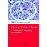 Chronic Kidney Disease A practical guide to understanding and management