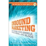Inbound Marketing : Get Found Using Google, Social Media, and Blogs
