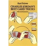 Charles Jordan's Best Card Tricks With 265 Illustrations