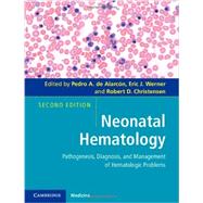 Neonatal Hematology: Pathogenesis, Diagnosis, and Management of Hematologic Problems