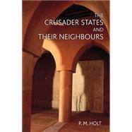 The Crusader States and their Neighbours: 1098-1291