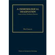A Criminological Imagination: Essays on Justice, Punishment, Discourse