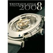 Wristwatch Annual 2008 The Catalog of Producers, Models, and Specifications