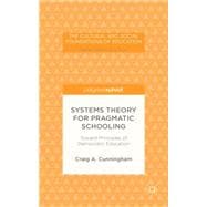 Systems Theory for Pragmatic Schooling Toward Principles of Democratic Education