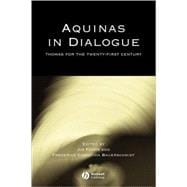 Aquinas in Dialogue Thomas for the Twenty-First Century