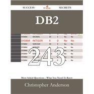 DB2: 243 Most Asked Questions on DB2 - What You Need to Know