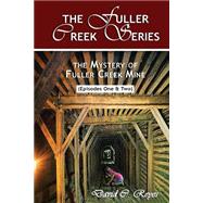 The Mystery of Fuller Creek Mine