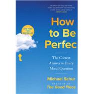 How to Be Perfect The Correct Answer to Every Moral Question,9781982159313