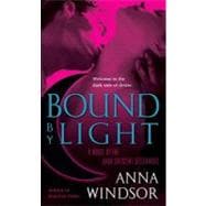 Bound by Light : A Novel of the Dark Crescent Sisterhood