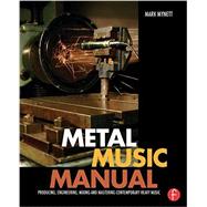 Metal Music Manual: Producing, Engineering, Mixing and Mastering Contemporary Heavy Music