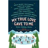 My True Love Gave to Me Twelve Holiday Stories
