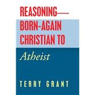 Reasoning Born-again Christian to Atheist