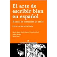 El Arte de Escribir Bien En Espanol