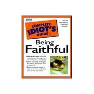Complete Idiot's Guide to Being Faithful