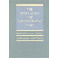 The Regulatory and Administrative State Materials, Cases, Comments