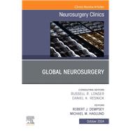 Global Neurosurgery, An Issue of Neurosurgery Clinics of North America, E-Book