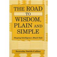 The Road to Wisdom, Plain And Simple: Shapping Intelligence--black Style