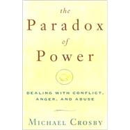 The Paradox of Power: Building Constructive Relationshiops in Our Lives