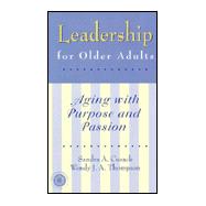 Leadership for Older Adults: Aging With Purpose And Passion