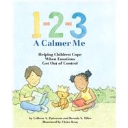 1-2-3 A Calmer Me Helping Children Cope When Emotions Get Out of Control