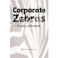 Corporate Zebras : A Play with Music