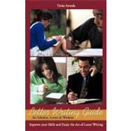 Letter Writing Guide for Scholars, Lovers and Workers : Improve Your Skills and Enjoy the Art of Letter Writing