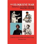 The Eloquent War Personal and Public Writings from the Civil War