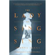 The Lady of Sing Sing An American Countess, an Italian Immigrant, and Their Epic Battle for Justice in New York's Gilded Age