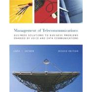 Management of Telecommunications : Business Solutions to Business Problems Enabled by Voice and Data Commumnications
