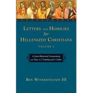 Letters and Homilies for Hellenized Christians Vol. 1 : A Socio-Rhetorical Commentary on Titus, 1-2 Timothy and 1-3 John