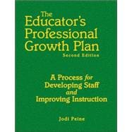 The Educator's Professional Growth Plan; A Process for Developing Staff and Improving Instruction