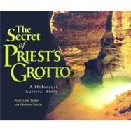 The Secret Of Priest's Grotto: A Holocaust Survival Story