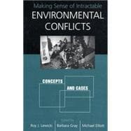 Making Sense of Intractable Environmental Conflicts