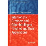 Intuitionistic Fuzziness and Other Intelligent Theories and Their Applications