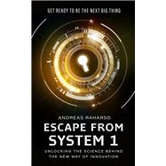 Escape from System 1 Unlocking the Science  Behind the New Way of Innovation