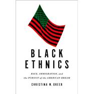 Black Ethnics Race, Immigration, and the Pursuit of the American Dream