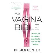 The Vagina Bible The Vulva and the Vagina: Separating the Myth from the Medicine
