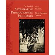 The Book of Alternative Photographic Processes,9781285089317