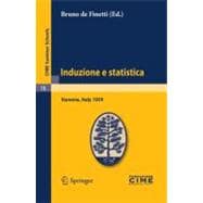 Induzione E Statistica: Lectures Given at the Centro Internazionale Matematico Estivo (C.I.M.E.) Held in Varenna (Como) Italy, June 1-10, 1959