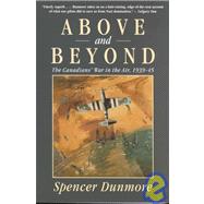 Above and Beyond : The Canadians' War in the Air, 1939-45