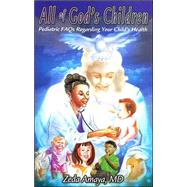 All of Gods Children : Pediatric FAQs Regarding Your Child's Health